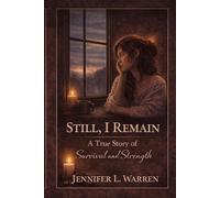 Still, I Remain: A True Story of Survival and Strength