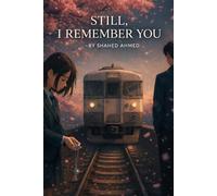 Still, I Remember You: An Emotional Odyssey of First Love and Redemption
