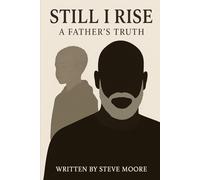 Still I Rise: A Father's Truth