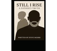 Still I Rise: A Father's Truth