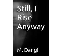 Still, I Rise Anyway