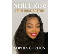 Still I Rise: My Journey Through Loss, Faith, and Rebuilding