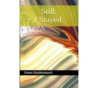 Still, I Stayed.