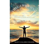 Still, I Will Sing!: A Journey of Hope and Healing