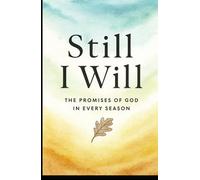 "Still I Will: The Promises of God in Every Season”