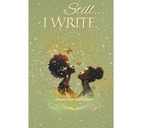 Still… I WRITE: Sage Healing Edition: A Safe Space for the Scribe in You