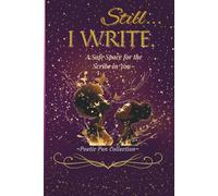 Still… I WRITE: Volume Two: A Safe Space for the Scribe in You