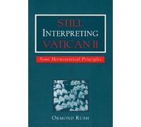 Still Interpreting Vatican II: Some Hermeneutical Principles