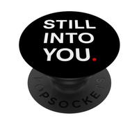 Still into you PopSockets PopGrip Adesivo