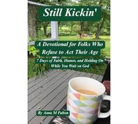 Still Kickin': A Devotional for Folks Who Refuse to Act Their Age