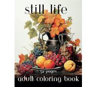 STILL LIFE: ADULT COLORING BOOK