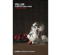 Still life. Ai confini tra il vivere e il morire