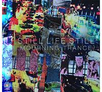 Still Life Still - Mourning Trance
