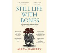 Still Life with Bones: A forensic quest for justice among Latin America's mass g