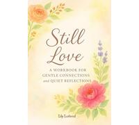 Still Love: A Workbook for Gentle Connections and Quiet Reflections