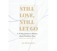 Still Love, Still Let Go: A 30-day Journey to Release, Heal & Embrace Peace