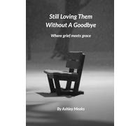 Still Loving Them Without A Goodbye: Where Grief Meets Grace