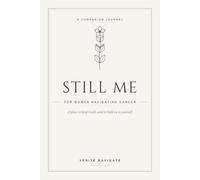 Still Me: A Guided Companion Journal for Women Navigating Cancer