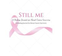 STILL ME: A Healing Journal for Breast Cancer Survivors