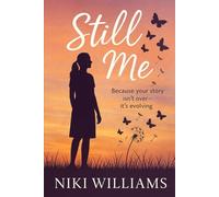 Still Me: Because Your Story Isn't Over- It's Evolving