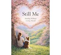 Still Me: Healing Without Losing Myself: 1