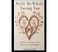 Still Me While Loving You: A guide to staying true to yourself in relationships
