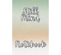 Still Mind Notebook: A Journal for Calm Thoughts, Notes & Daily Writing