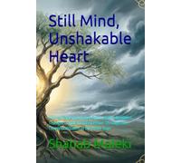 Still Mind, Unshakable Heart: How to Tame Your Inner Critic, Rewire Negative Thoughts, and Find Deep Peace Through the Timeless Wisdom of the Ahlul-Bayt