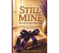 STILL MINE: 60 Love Letters from God for When You Are Hurting, Healing, or Holding On