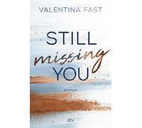 Still missing you: Die erste New-Adult-Reihe der Bestsellerautorin: 1