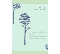Still Moments: "A 50-Day Mindfulness Journal" A guided space to pause, reflect, and reconnect.