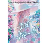 Still Moments: A Sketch-Style Coloring Book of Beautiful Women