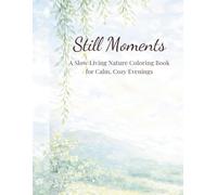Still Moments: A Slow Living Nature Coloring Book for Calm, Cozy Evenings