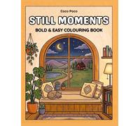 Still Moments: Large, bold and easy, simple illustrations for a stress-free mind and soothing anxiety relief