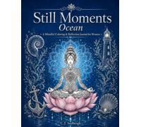 Still Moments - Ocean: A Mindful Coloring & Reflection Journal for Women