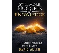 'Still More Nuggets of Knowledge': 'Still More Wisdom of the Ages'