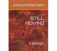 STILL MOVING: A Memoir