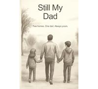Still My Dad: Two homes. One dad. Always yours.