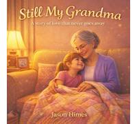Still My Grandma: A Story of Love That Never Goes Away