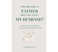 STILL MY HUSBAND?: Rediscovering Love, Marriage & Connection after Fatherhood