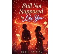 Still Not Supposed to Like You: Fun Romantic Story