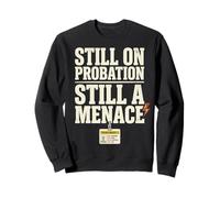 Still On Probation Still A Menace Humor Funny Saying Felpa
