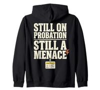 Still On Probation Still A Menace Humor Funny Saying Felpa con Cappuccio