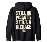 Still On Probation Still A Menace Humor Funny Saying Felpa con Cappuccio