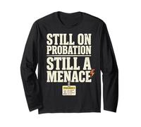 Still On Probation Still A Menace Humor Funny Saying Maglia a Manica