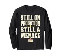 Still On Probation Still A Menace Humor Funny Saying Maglia a Manica