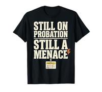 Still On Probation Still A Menace Humor Funny Saying Maglietta