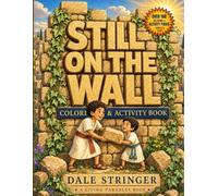 STILL ON THE WALL - FOR KIDS WHO HAVE SOMETHING GREAT TO DO FOR GOD: STORYBOOK - COLORING BOOK - ACTIVITY BOOK