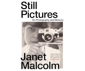 Still Pictures: On Photography and Memory by Janet Malcolm