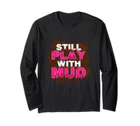 Still play with mud muddy Race fanghi Mud Run Maglia a Manica
